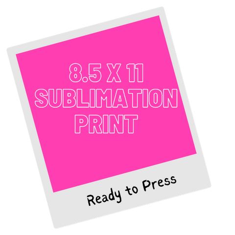 Custom Sublimation Print 8.5 x 11