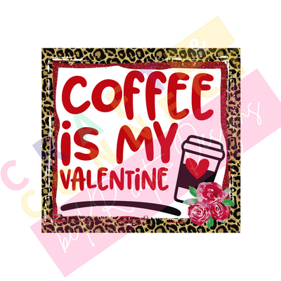 Coffee Is My Valentine DTF TRANSFER