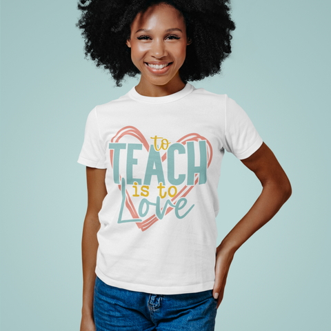 To Teach is to Love DTF TRANSFER READY TO PRESS -Teacher DTF TRANSFERS 4 - Soft Feel Ink- dtf Ready For Press Screen. Print Heat transfer