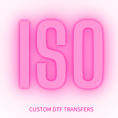 ISO Custom DTF Transfers